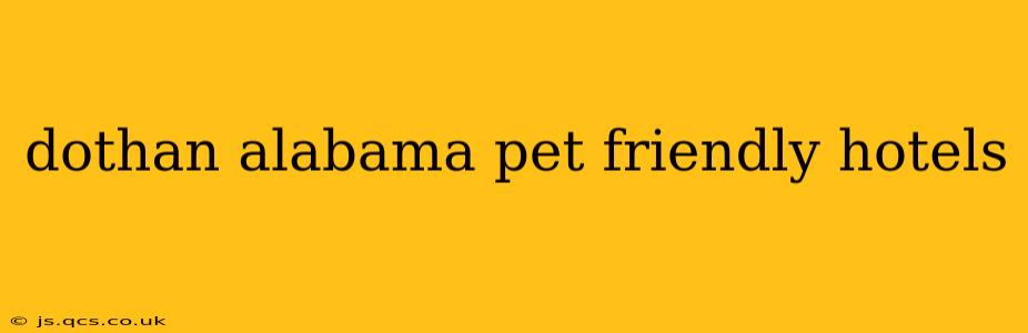 dothan alabama pet friendly hotels