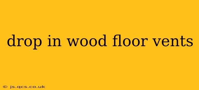 drop in wood floor vents