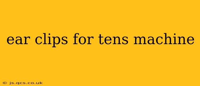 ear clips for tens machine