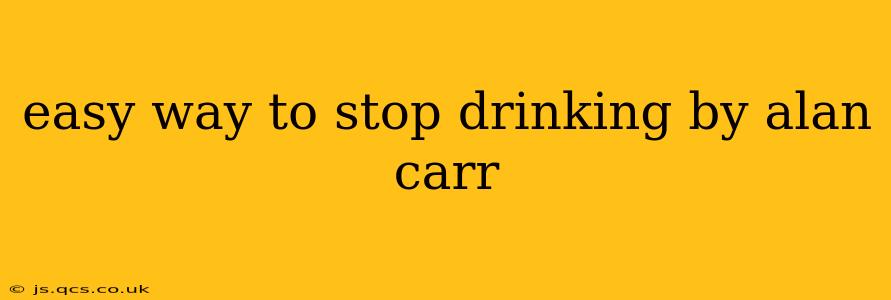 easy way to stop drinking by alan carr