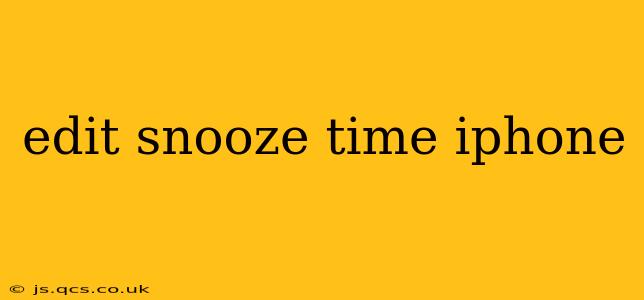 edit snooze time iphone