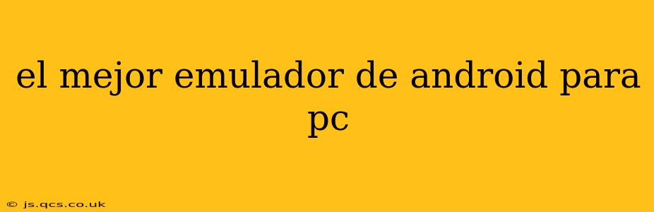 el mejor emulador de android para pc