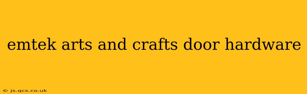 emtek arts and crafts door hardware