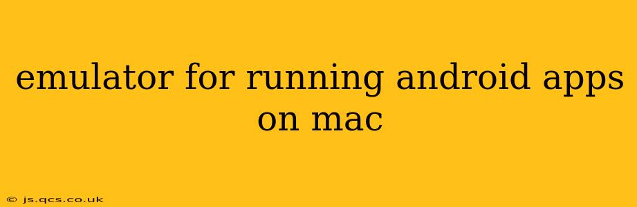 emulator for running android apps on mac