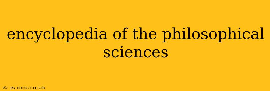 encyclopedia of the philosophical sciences