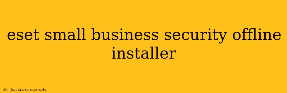 eset small business security offline installer