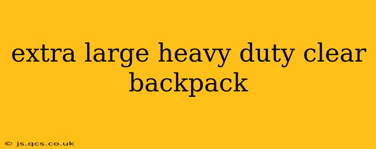 extra large heavy duty clear backpack