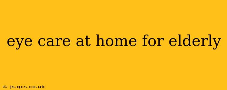 eye care at home for elderly