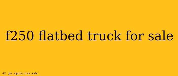 f250 flatbed truck for sale