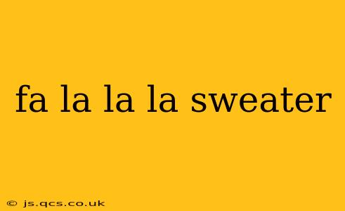 fa la la la sweater