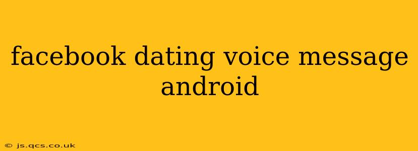 facebook dating voice message android