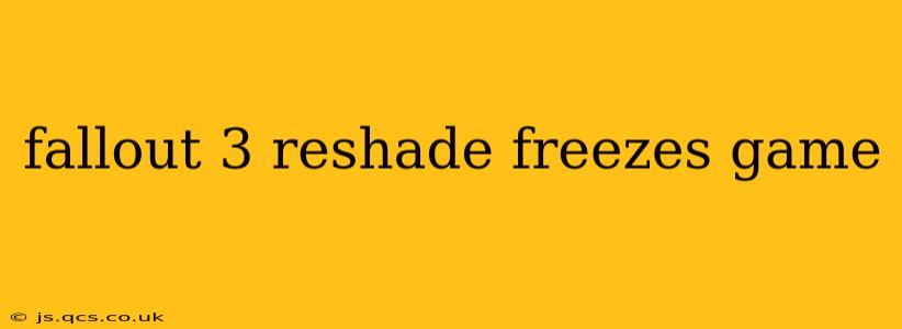 fallout 3 reshade freezes game