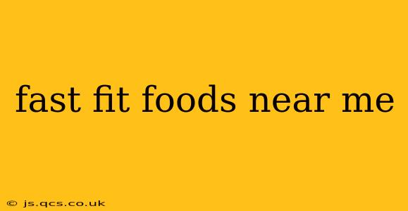 fast fit foods near me