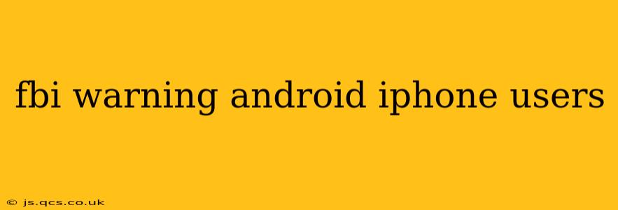 fbi warning android iphone users