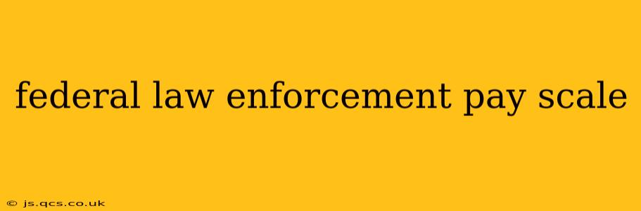 federal law enforcement pay scale
