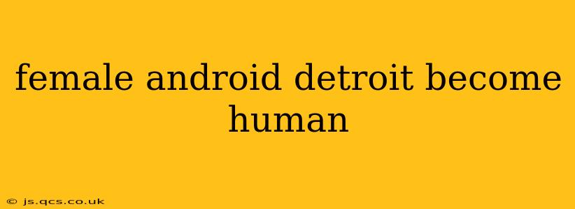 female android detroit become human