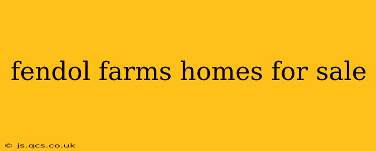 fendol farms homes for sale
