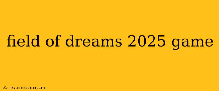 field of dreams 2025 game