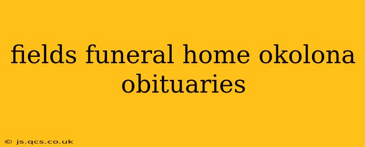 fields funeral home okolona obituaries