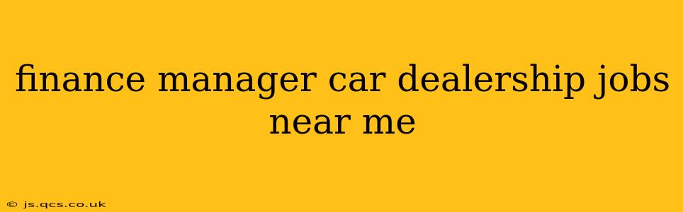 finance manager car dealership jobs near me