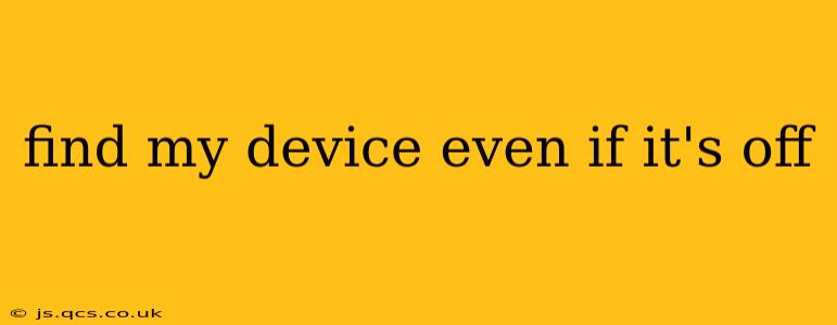 find my device even if it's off