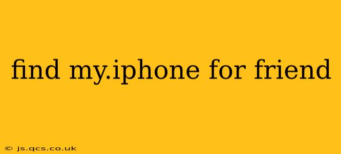 find my.iphone for friend