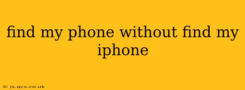 find my phone without find my iphone
