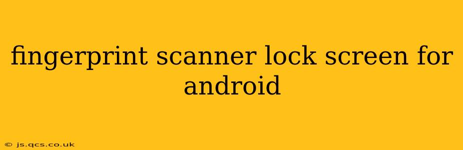 fingerprint scanner lock screen for android