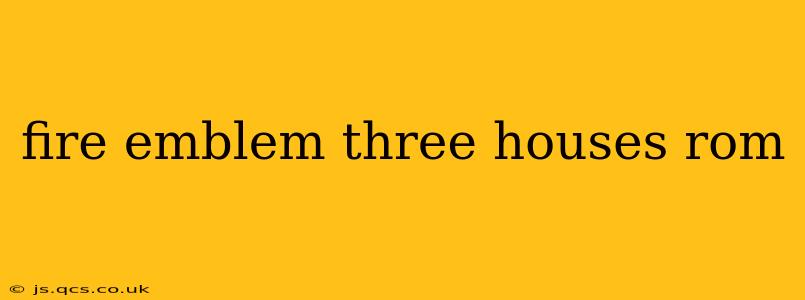 fire emblem three houses rom