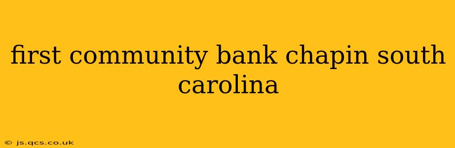 first community bank chapin south carolina