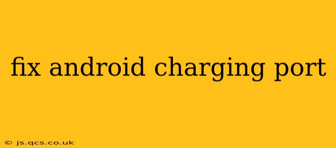 fix android charging port