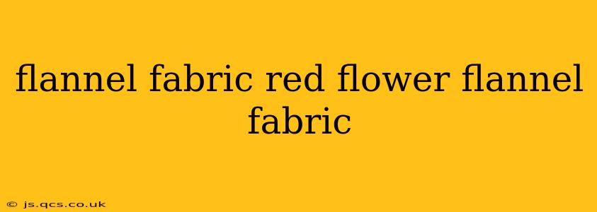flannel fabric red flower flannel fabric