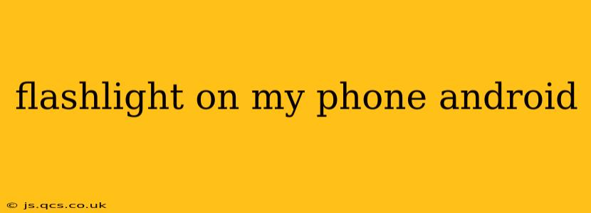 flashlight on my phone android