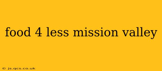 food 4 less mission valley