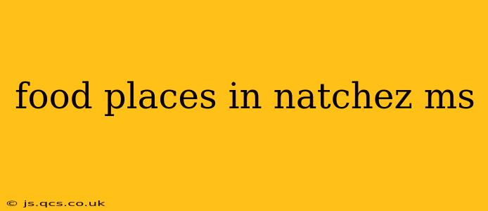 food places in natchez ms