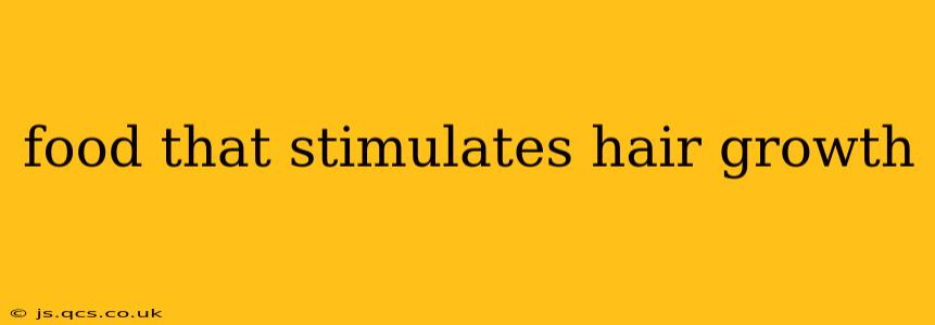 food that stimulates hair growth