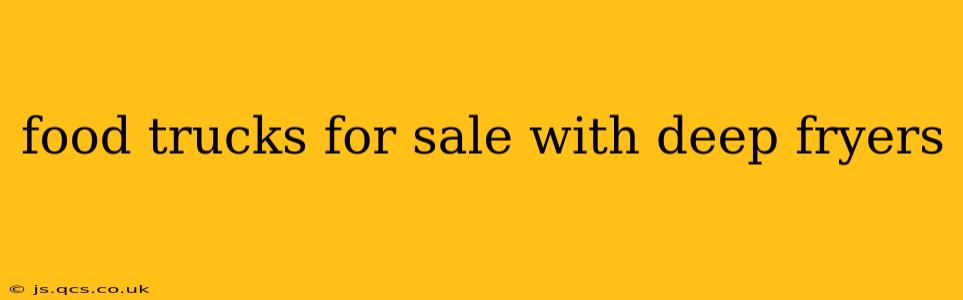 food trucks for sale with deep fryers
