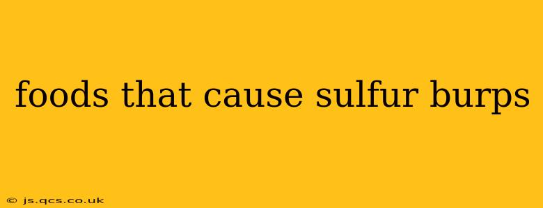 foods that cause sulfur burps