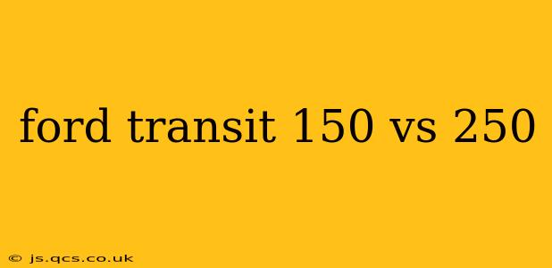 ford transit 150 vs 250