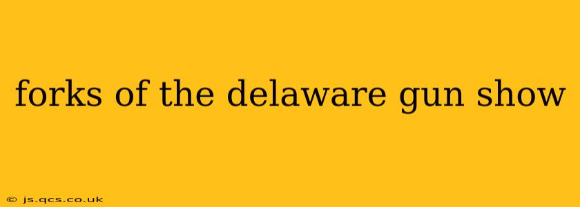 forks of the delaware gun show