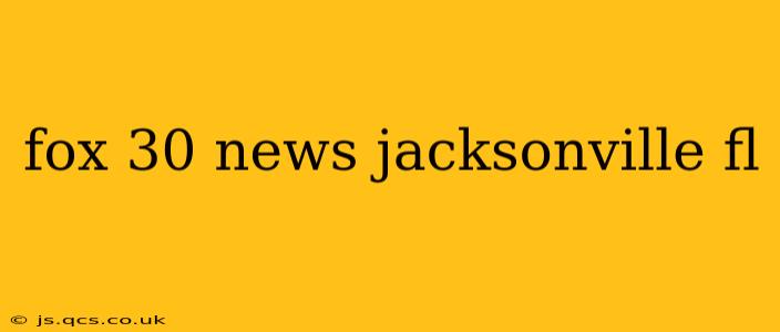 fox 30 news jacksonville fl