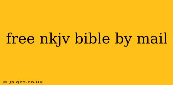 free nkjv bible by mail