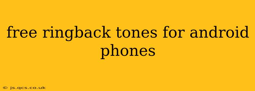 free ringback tones for android phones