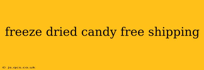 freeze dried candy free shipping