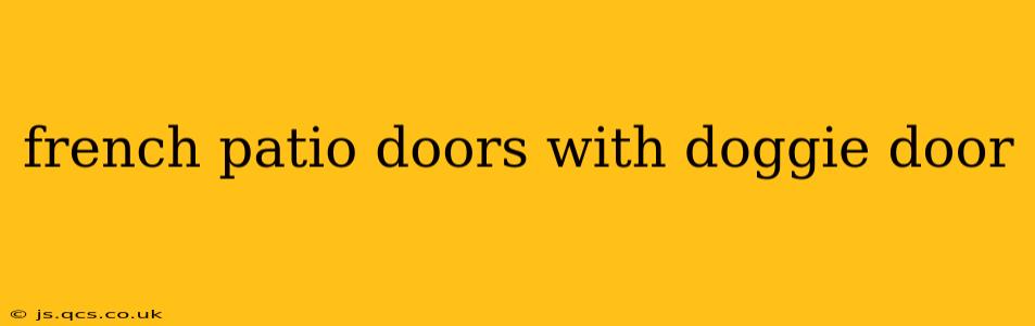 french patio doors with doggie door