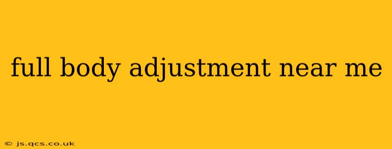 full body adjustment near me