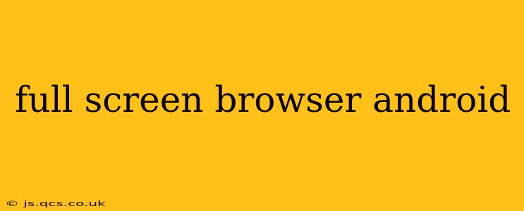 full screen browser android