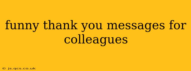 funny thank you messages for colleagues