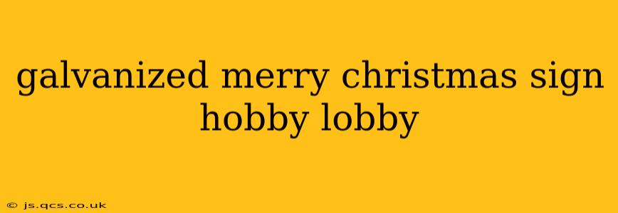 galvanized merry christmas sign hobby lobby