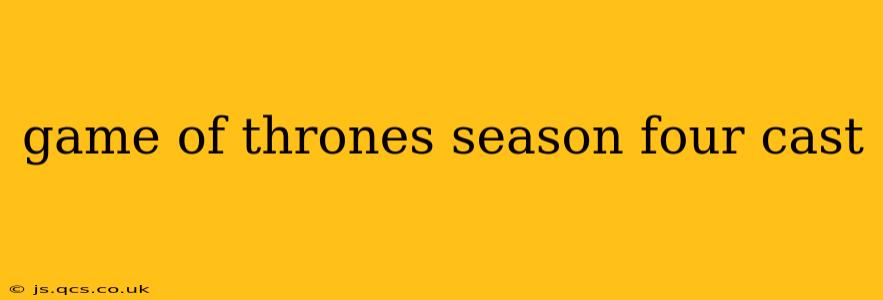 game of thrones season four cast